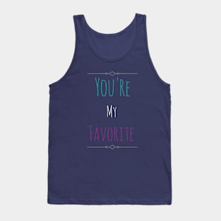 You're My favorite Tank Top